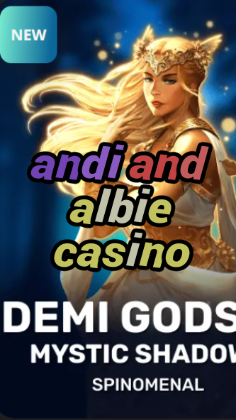 andi and albie casino-trdjkmsxjksdss.com